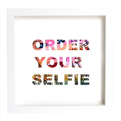 ORDER YOUR SELFIE